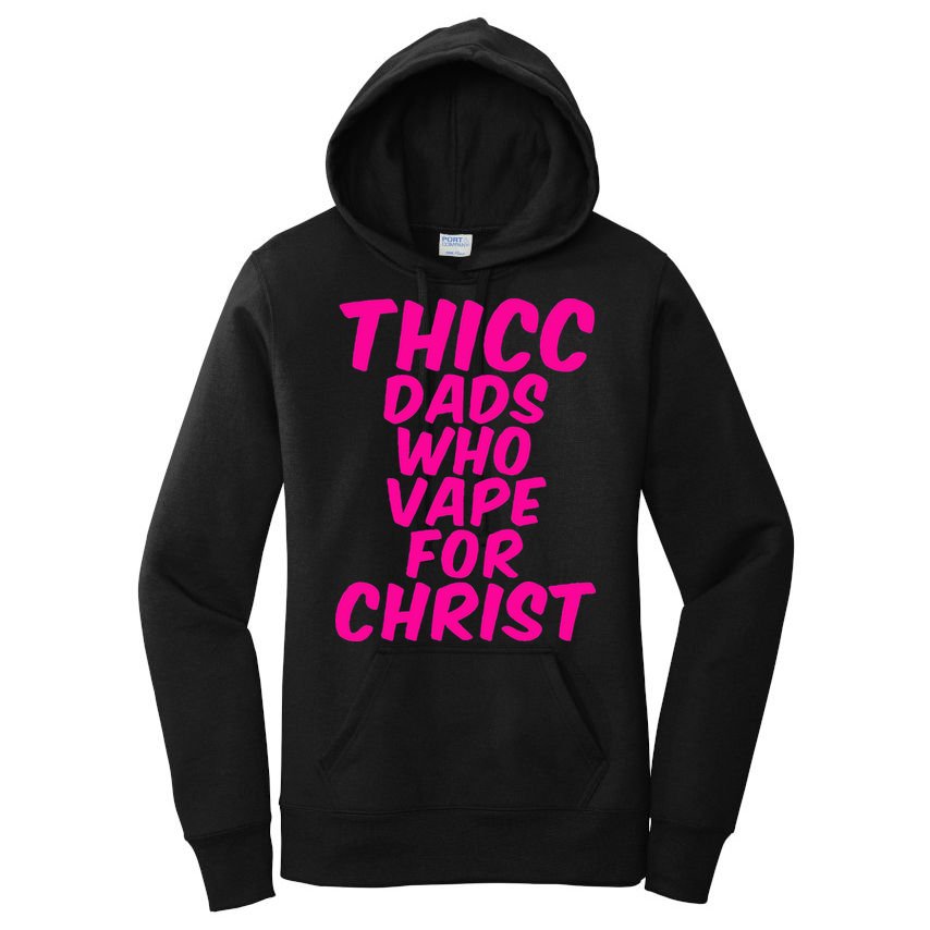 THICC DADS WHO VAPE FOR CHRIST funny meme joke internet Women's Pullover Hoodie