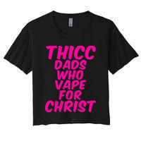 THICC DADS WHO VAPE FOR CHRIST funny meme joke internet Women's Crop Top Tee