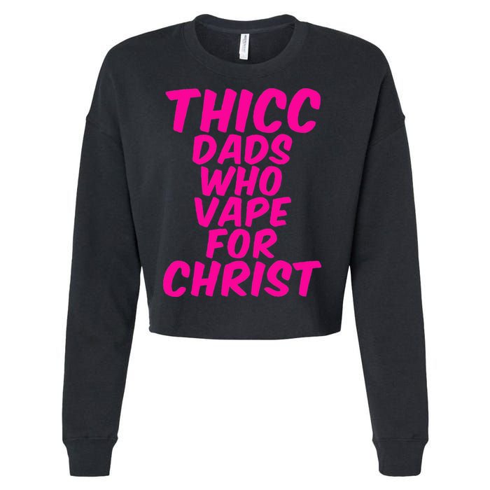 THICC DADS WHO VAPE FOR CHRIST funny meme joke internet Cropped Pullover Crew