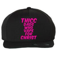 THICC DADS WHO VAPE FOR CHRIST funny meme joke internet Wool Snapback Cap