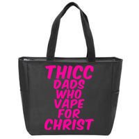 THICC DADS WHO VAPE FOR CHRIST funny meme joke internet Zip Tote Bag