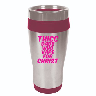 THICC DADS WHO VAPE FOR CHRIST funny meme joke internet 16oz Travel Tumbler