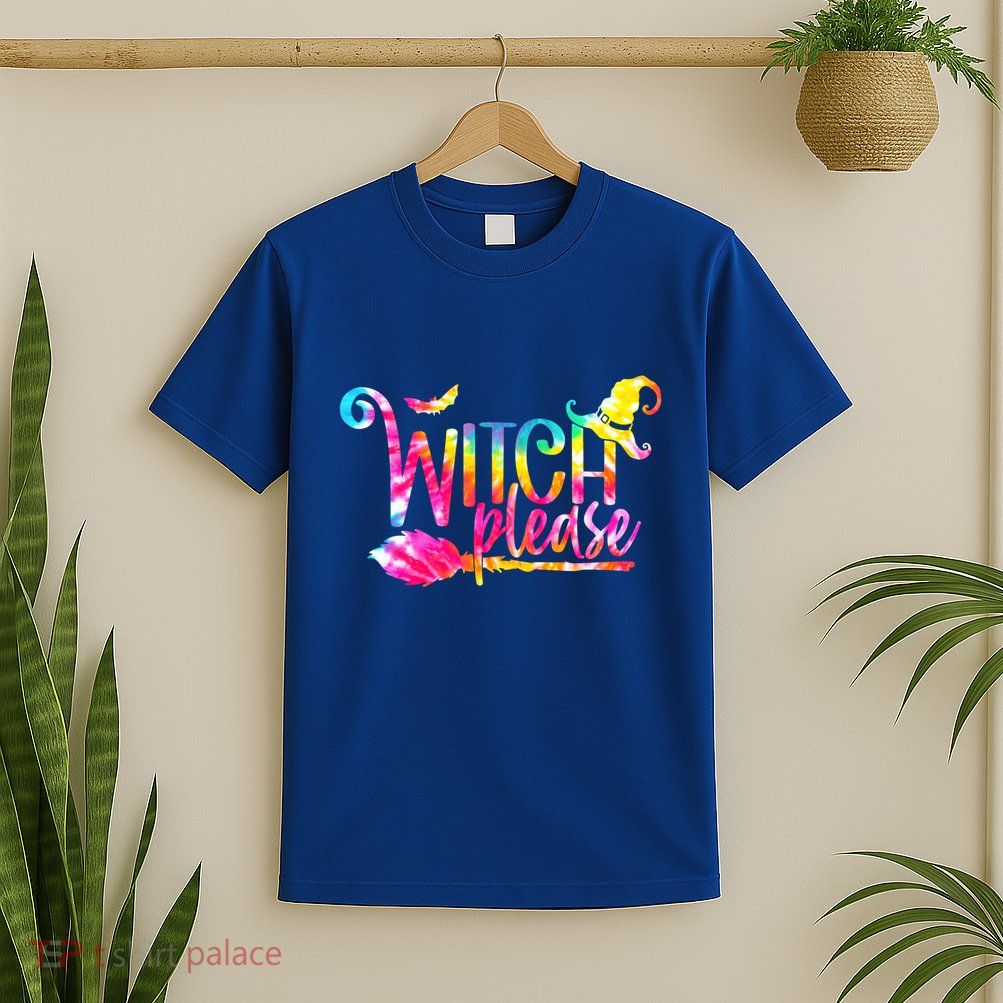 Tie Dye Witch Please Halloween Witch Vibes Witchy Gift T-Shirt