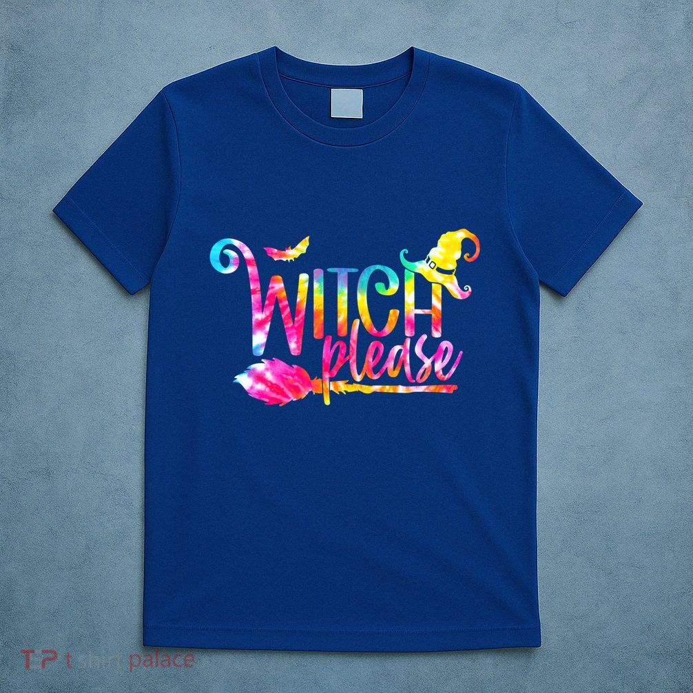 Tie Dye Witch Please Halloween Witch Vibes Witchy Gift T-Shirt