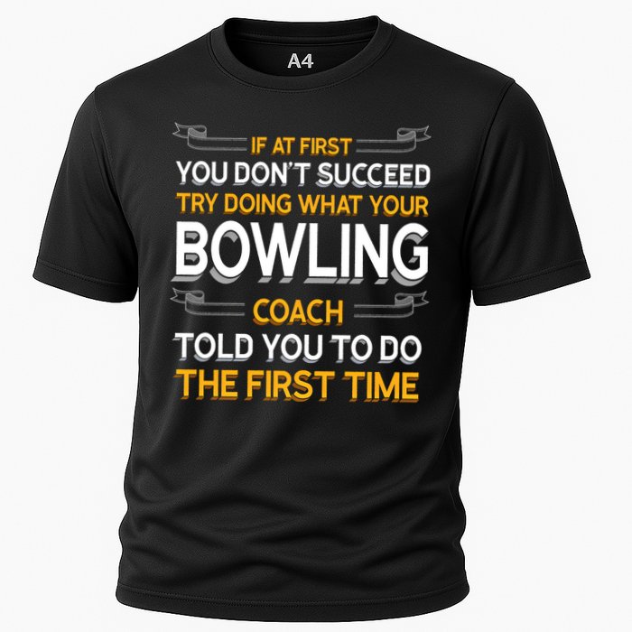 Try Doing What Your Bowling Coach Told You Motivational Gift Cooling Performance Crew T-Shirt