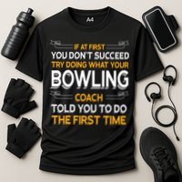 Try Doing What Your Bowling Coach Told You Motivational Gift Cooling Performance Crew T-Shirt