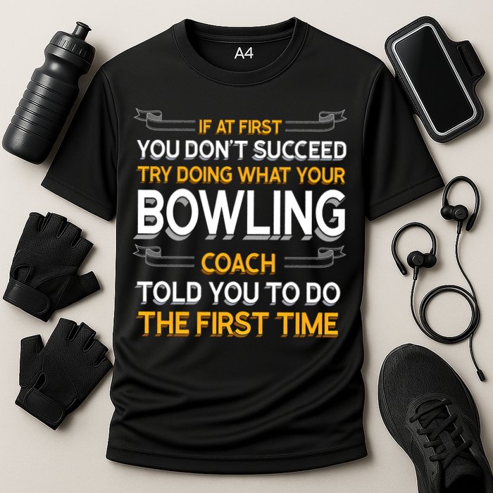 Try Doing What Your Bowling Coach Told You Motivational Gift Cooling Performance Crew T-Shirt