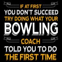 Try Doing What Your Bowling Coach Told You Motivational Gift Cooling Performance Crew T-Shirt