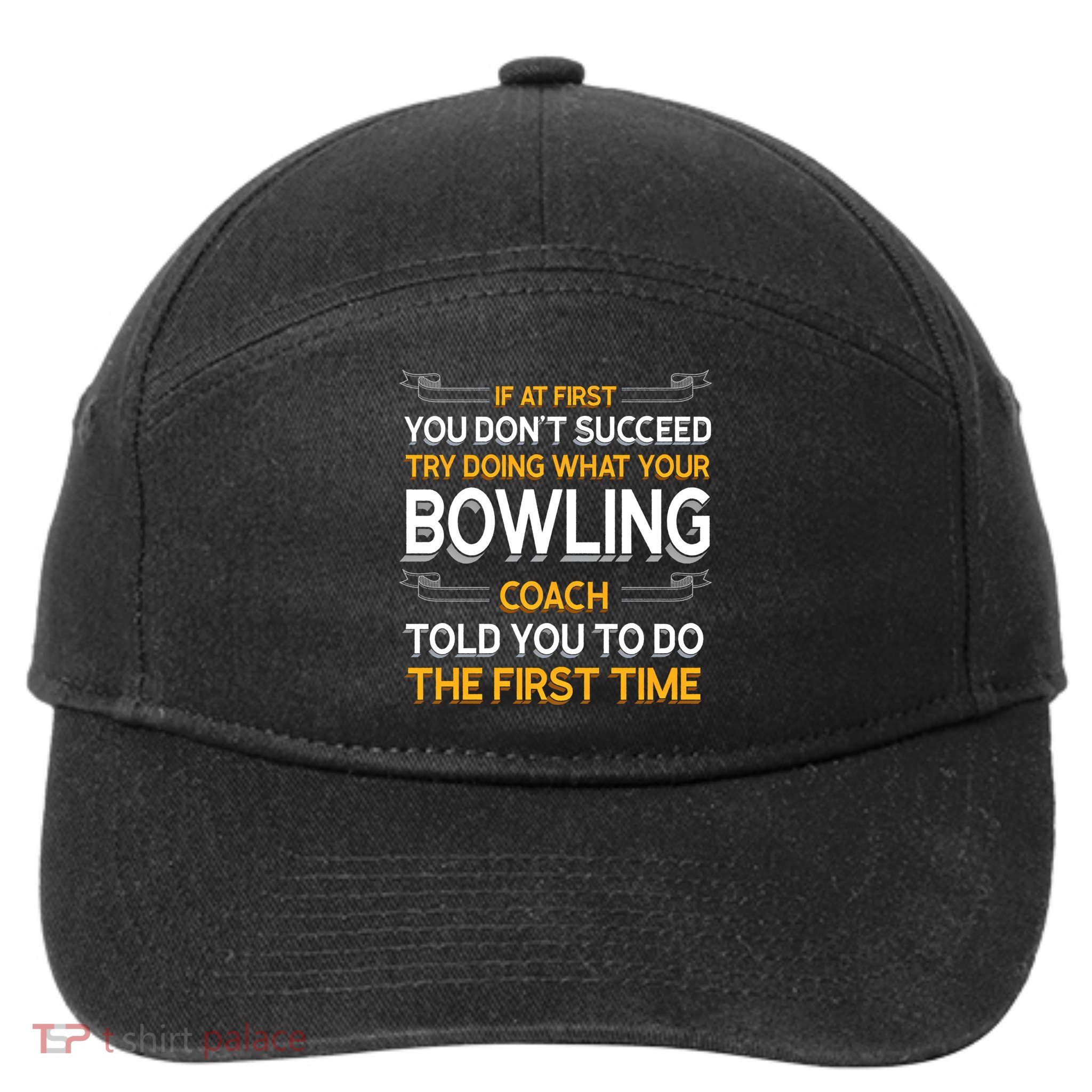 Try Doing What Your Bowling Coach Told You Motivational Gift 7-Panel Snapback Hat