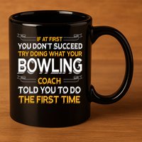 Try Doing What Your Bowling Coach Told You Motivational Gift 11oz C Handle Ceramic Mug