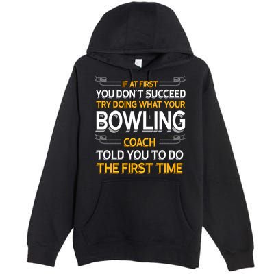 Try Doing What Your Bowling Coach Told You Motivational Gift Premium Pullover Hoodie