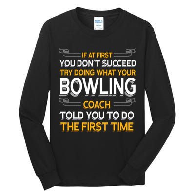 Try Doing What Your Bowling Coach Told You Motivational Gift Tall Long Sleeve T-Shirt