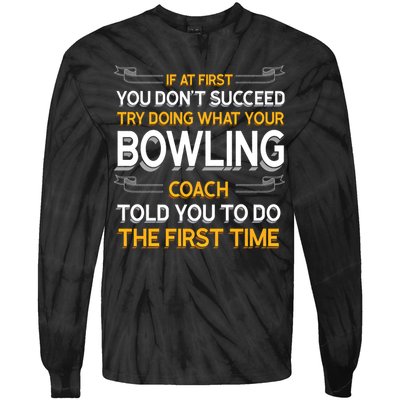 Try Doing What Your Bowling Coach Told You Motivational Gift Tie-Dye Long Sleeve Shirt
