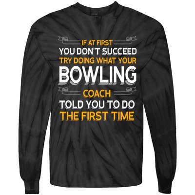 Try Doing What Your Bowling Coach Told You Motivational Gift Tie-Dye Long Sleeve Shirt