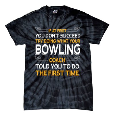 Try Doing What Your Bowling Coach Told You Motivational Gift Tie-Dye T-Shirt