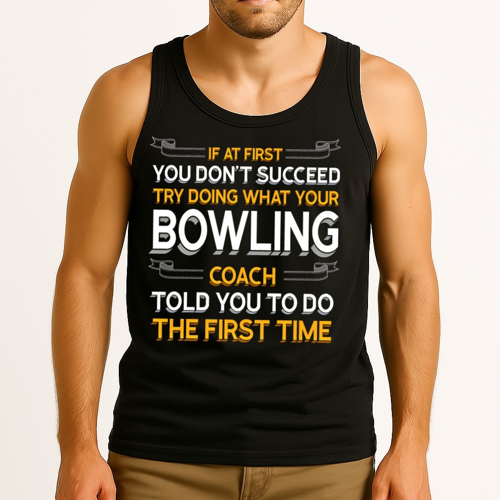 Try Doing What Your Bowling Coach Told You Motivational Gift Tank Top
