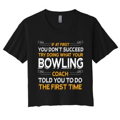 Try Doing What Your Bowling Coach Told You Motivational Gift Women's Crop Top Tee