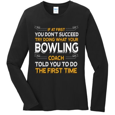 Try Doing What Your Bowling Coach Told You Motivational Gift Ladies Long Sleeve Shirt