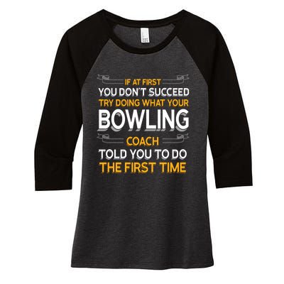 Try Doing What Your Bowling Coach Told You Motivational Gift Women's Tri-Blend 3/4-Sleeve Raglan Shirt