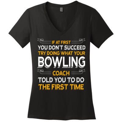 Try Doing What Your Bowling Coach Told You Motivational Gift Women's V-Neck T-Shirt