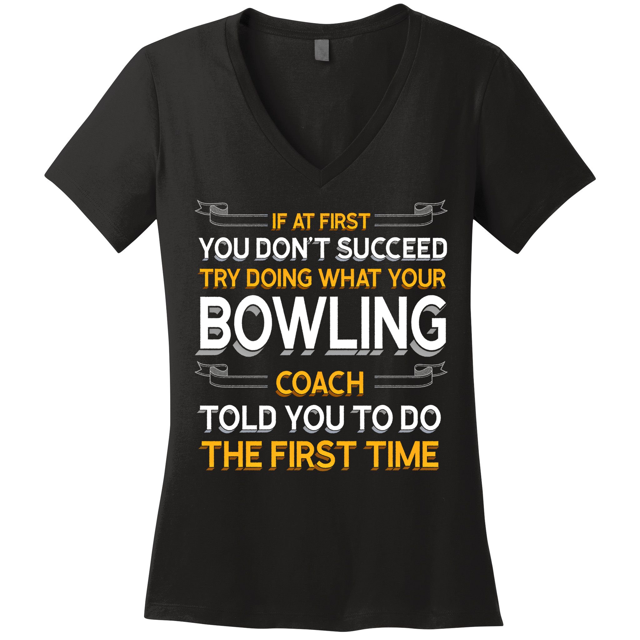 Try Doing What Your Bowling Coach Told You Motivational Gift Women's V-Neck T-Shirt