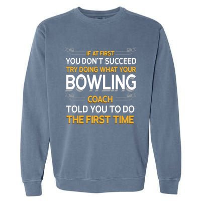 Try Doing What Your Bowling Coach Told You Motivational Gift Garment-Dyed Sweatshirt