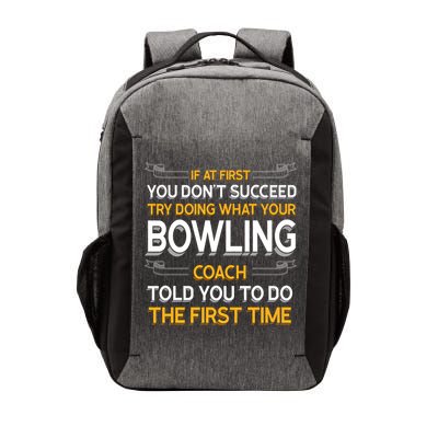 Try Doing What Your Bowling Coach Told You Motivational Gift Vector Backpack