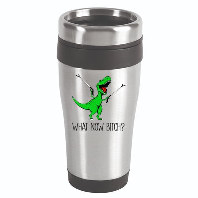 TRex Dinosaur What Now Bitch Funny Tyrannosaurus Rex TShirt 16oz Travel Tumbler