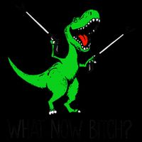 TRex Dinosaur What Now Bitch Funny Tyrannosaurus Rex TShirt 16oz Travel Tumbler