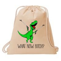 TRex Dinosaur What Now Bitch Funny Tyrannosaurus Rex TShirt Drawstring Bag