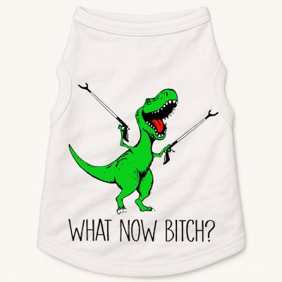 TRex Dinosaur What Now Bitch Funny Tyrannosaurus Rex TShirt Doggie Tank