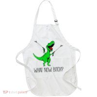 TRex Dinosaur What Now Bitch Funny Tyrannosaurus Rex TShirt Apron