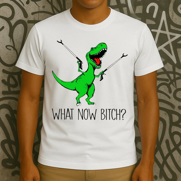 TRex Dinosaur What Now Bitch Funny Tyrannosaurus Rex TShirt T-Shirt