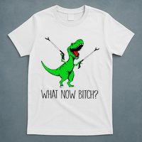 TRex Dinosaur What Now Bitch Funny Tyrannosaurus Rex TShirt T-Shirt