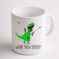TRex Dinosaur What Now Bitch Funny Tyrannosaurus Rex TShirt Mug