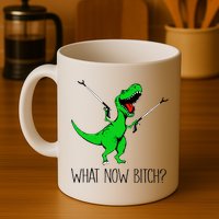 TRex Dinosaur What Now Bitch Funny Tyrannosaurus Rex TShirt Mug