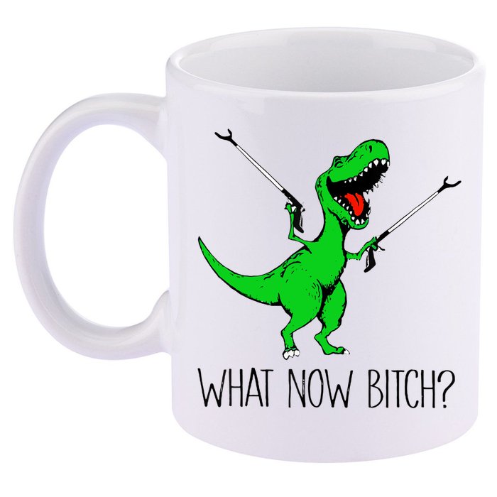 TRex Dinosaur What Now Bitch Funny Tyrannosaurus Rex TShirt 11oz C Handle Ceramic Mug