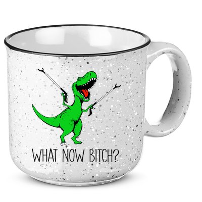 TRex Dinosaur What Now Bitch Funny Tyrannosaurus Rex TShirt 15oz Campfire Ceramic Mug