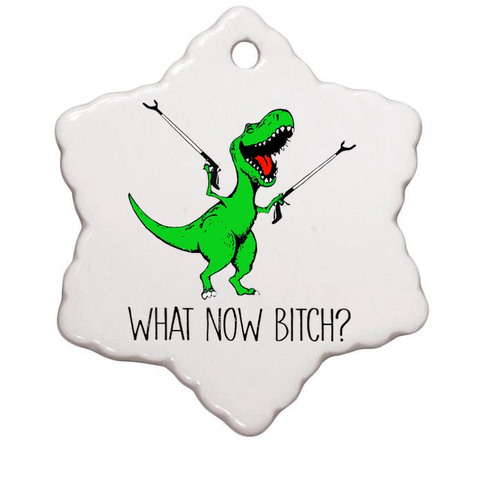 TRex Dinosaur What Now Bitch Funny Tyrannosaurus Rex TShirt Ceramic Star Ornament