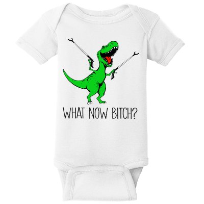 TRex Dinosaur What Now Bitch Funny Tyrannosaurus Rex TShirt Baby Bodysuit