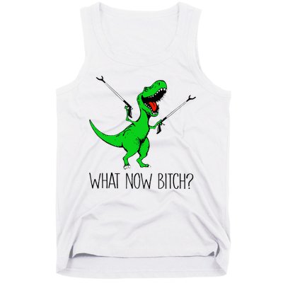 TRex Dinosaur What Now Bitch Funny Tyrannosaurus Rex TShirt Tank Top