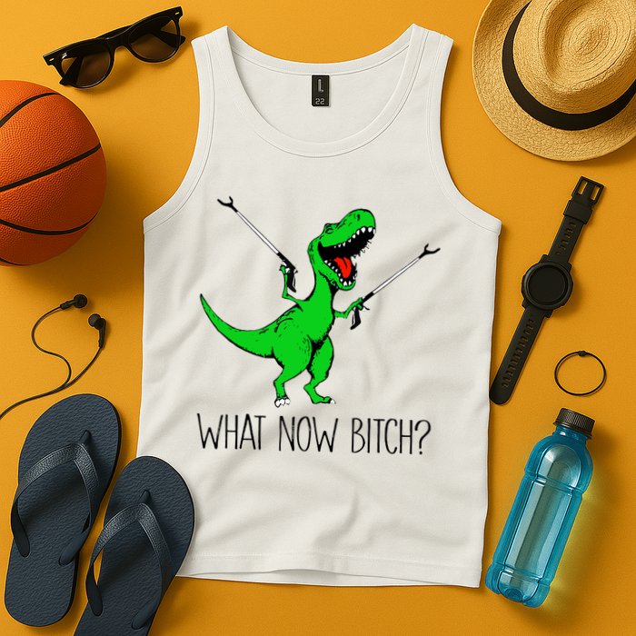 TRex Dinosaur What Now Bitch Funny Tyrannosaurus Rex TShirt Tank Top