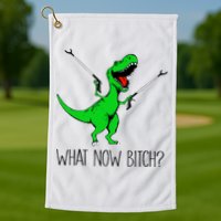 TRex Dinosaur What Now Bitch Funny Tyrannosaurus Rex TShirt Golf Towel