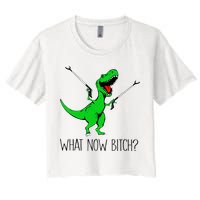 TRex Dinosaur What Now Bitch Funny Tyrannosaurus Rex TShirt Women's Crop Top Tee