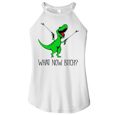TRex Dinosaur What Now Bitch Funny Tyrannosaurus Rex TShirt Women's Perfect Tri Rocker Tank