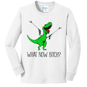 TRex Dinosaur What Now Bitch Funny Tyrannosaurus Rex TShirt Kids Long Sleeve Shirt