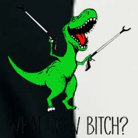TRex Dinosaur What Now Bitch Funny Tyrannosaurus Rex TShirt Infant Baby Jersey Bodysuit