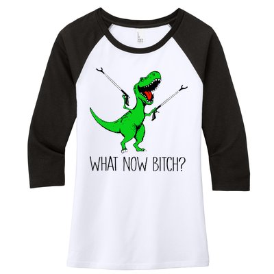 TRex Dinosaur What Now Bitch Funny Tyrannosaurus Rex TShirt Women's Tri-Blend 3/4-Sleeve Raglan Shirt