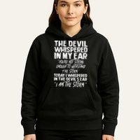 The Devil Whispered In My Ear Devil Quote Hoodie
