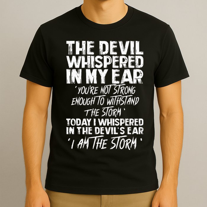 The Devil Whispered In My Ear Devil Quote T-Shirt